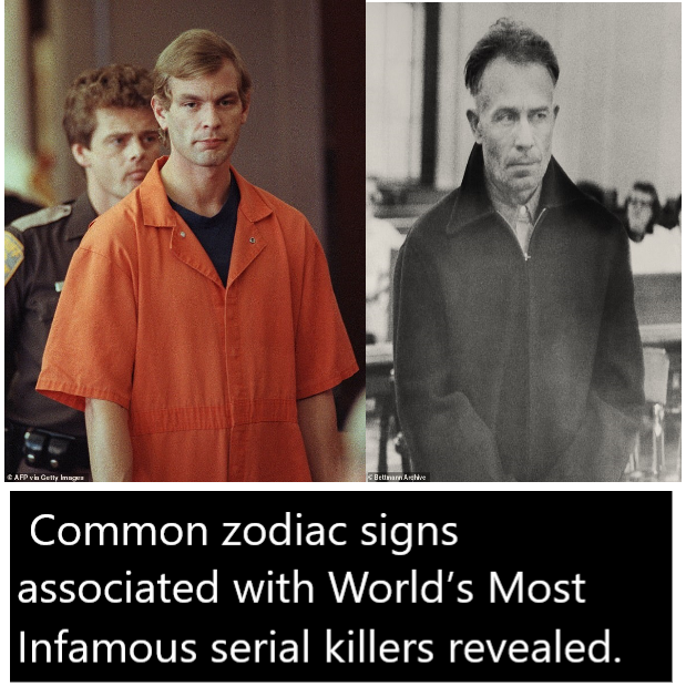 Common zodiac signs associated with Worlds Most Infamous serial killers revealed.