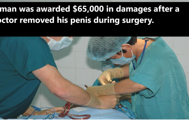 A man was awarded 65000 in damages after a doctor removed his penis during surgery.