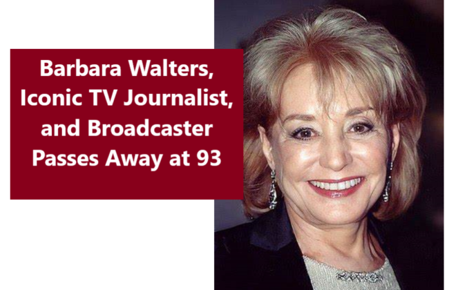 Barbara Walters Iconic TV Journalist and Broadcaster Passes Away at 93