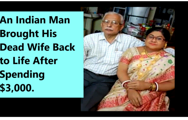 An Indian Man Brought His Dead Wife Back to Life After Spending 3000.